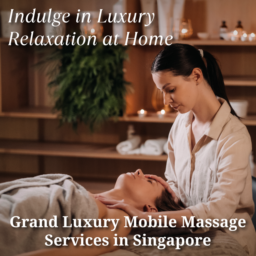 Best Home Massage Singapore - Grand Luxury Massage